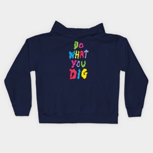 Do What You Dig Kids Hoodie